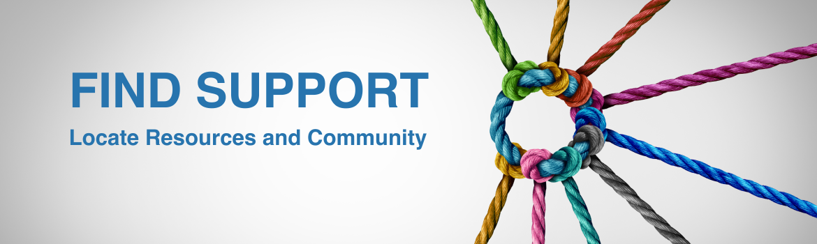 Find Support - Locate Resources and Community